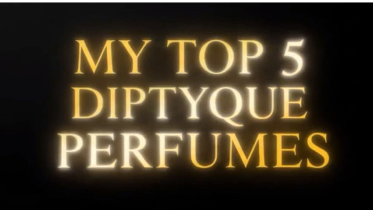 My Top 5 Diptyque Perfumes