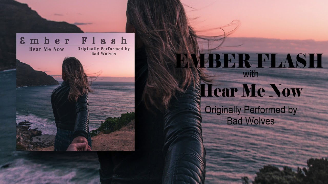 Hear Me Now (Bad Wolves Cover) - Ember Flash