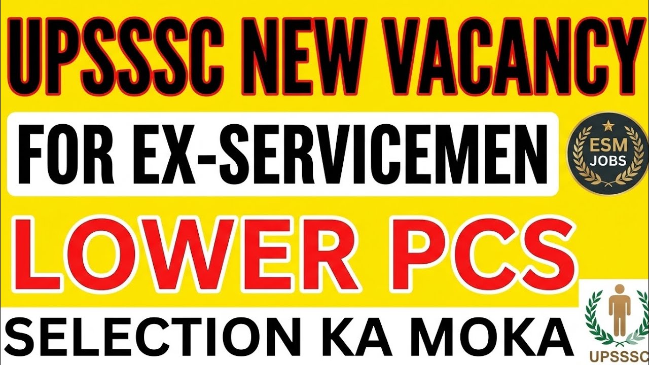 UPSSSC LOWER PCS FULL DETAILS ESM, EX SERVICEMEN UPSSSC Lower PCS 2026 notification update