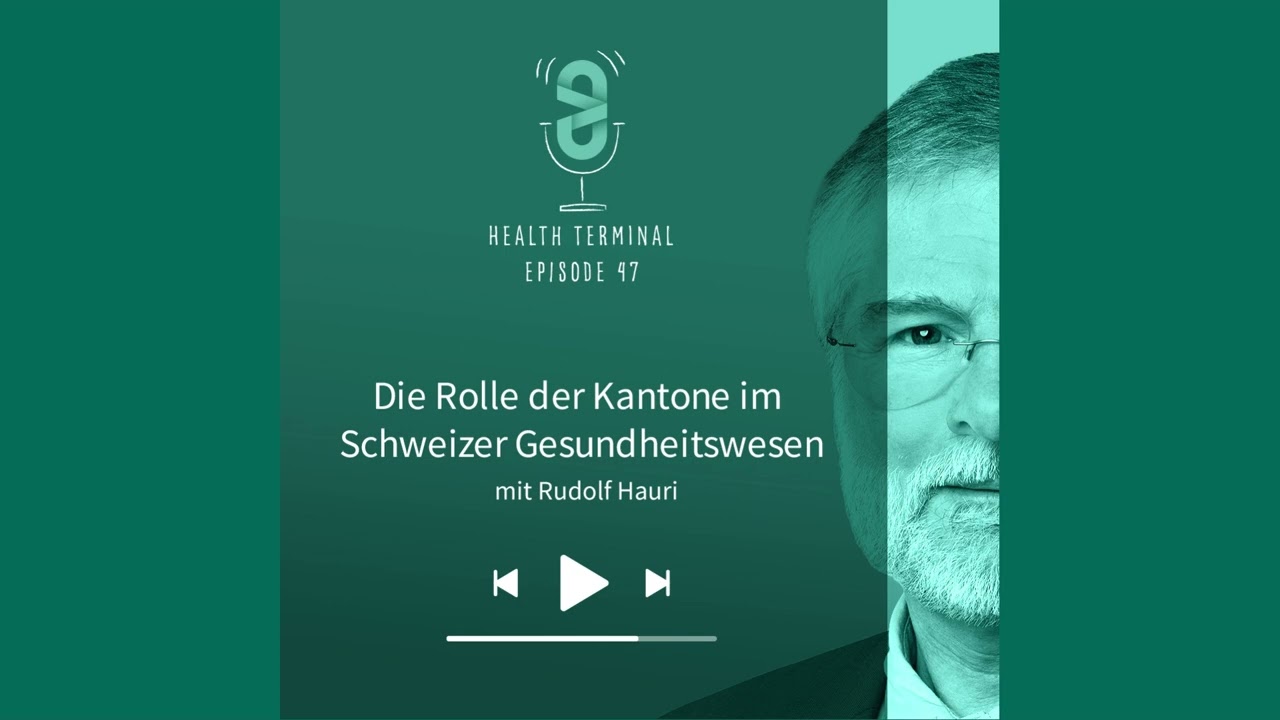 #47 Rudolf Hauri - Die Rolle der Kantone im Schweizer Gesundheitswesen