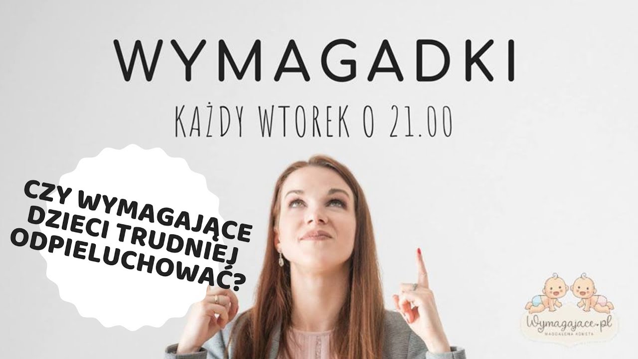 Czy wymagające dziecko trudniej odpieluchować? Wymagadki odc. 25