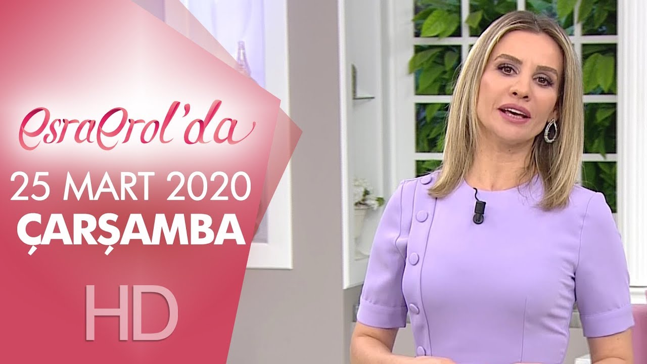 Esra Erol'da 25 Mart 2020 - Tek Parça