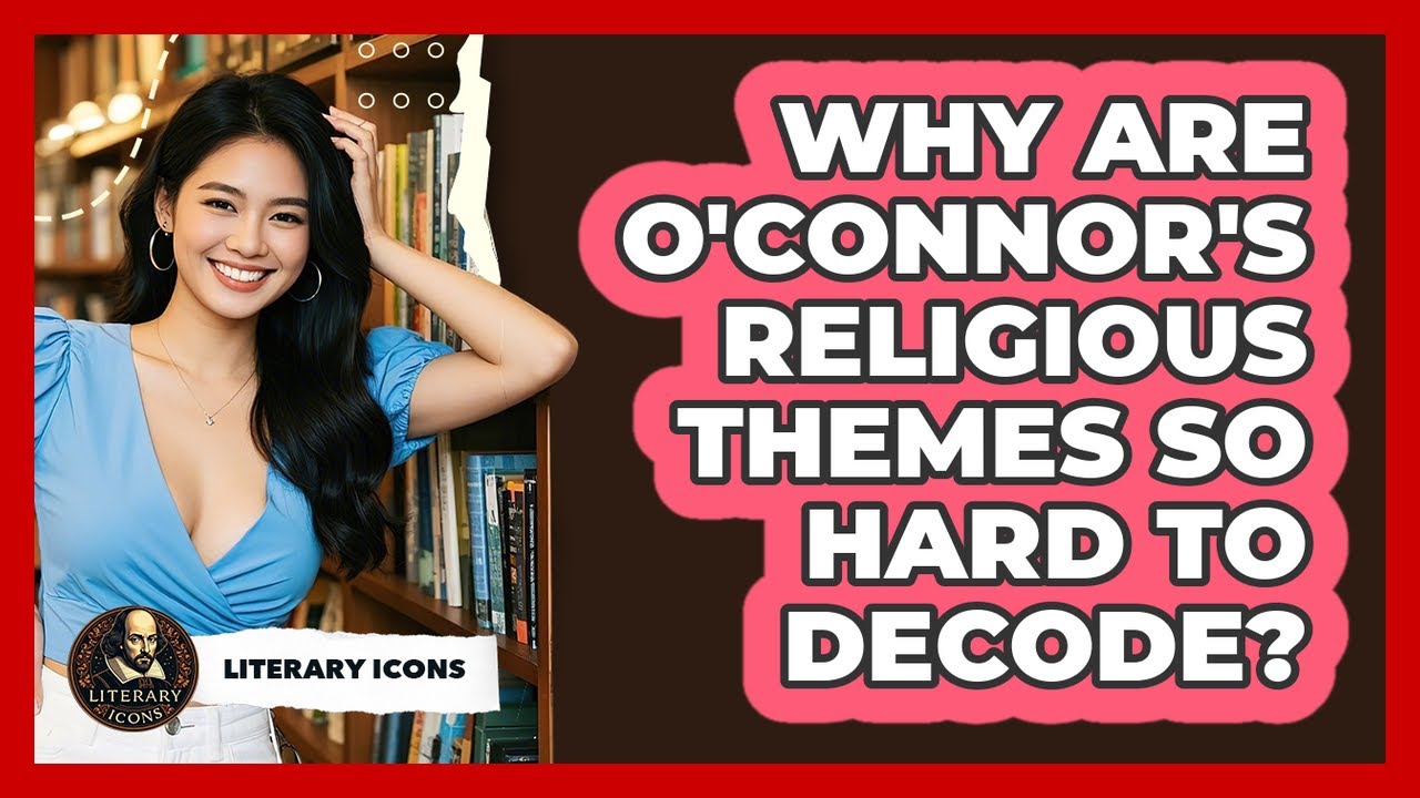 Why Are O'Connor's Religious Themes So Hard To Decode? - Literary Icons