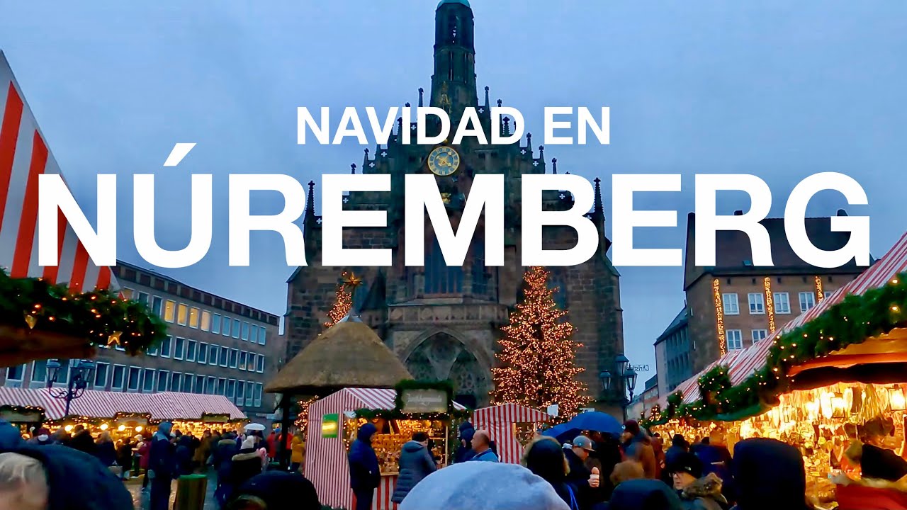 ¡EL MERCADO NAVIDEÑO MÁS ANTIGUO Y FAMOSO DEL MUNDO! - NÚREMBERG, ALEMANIA 🇩🇪 I Tú Guía de Viajes