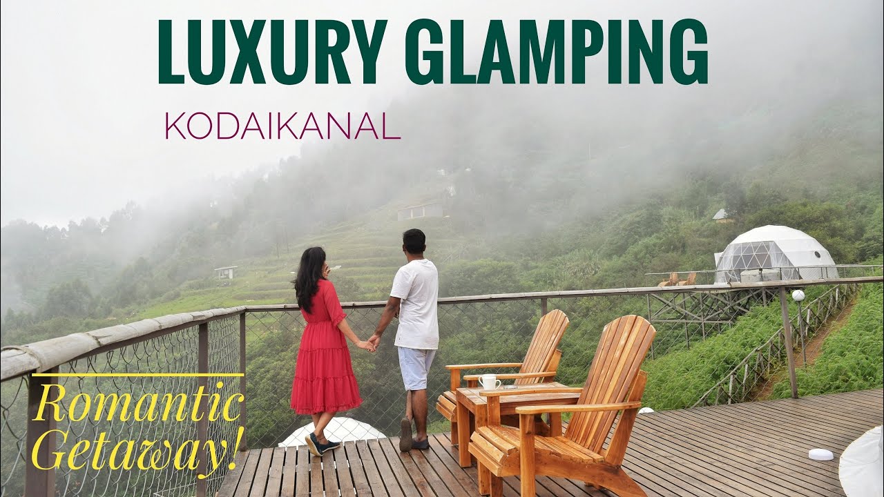 Luxe Glamp |First Luxury Camping in India |Kodaikanal|4K|Drone Shots| Unique Stays |Romantic Getaway