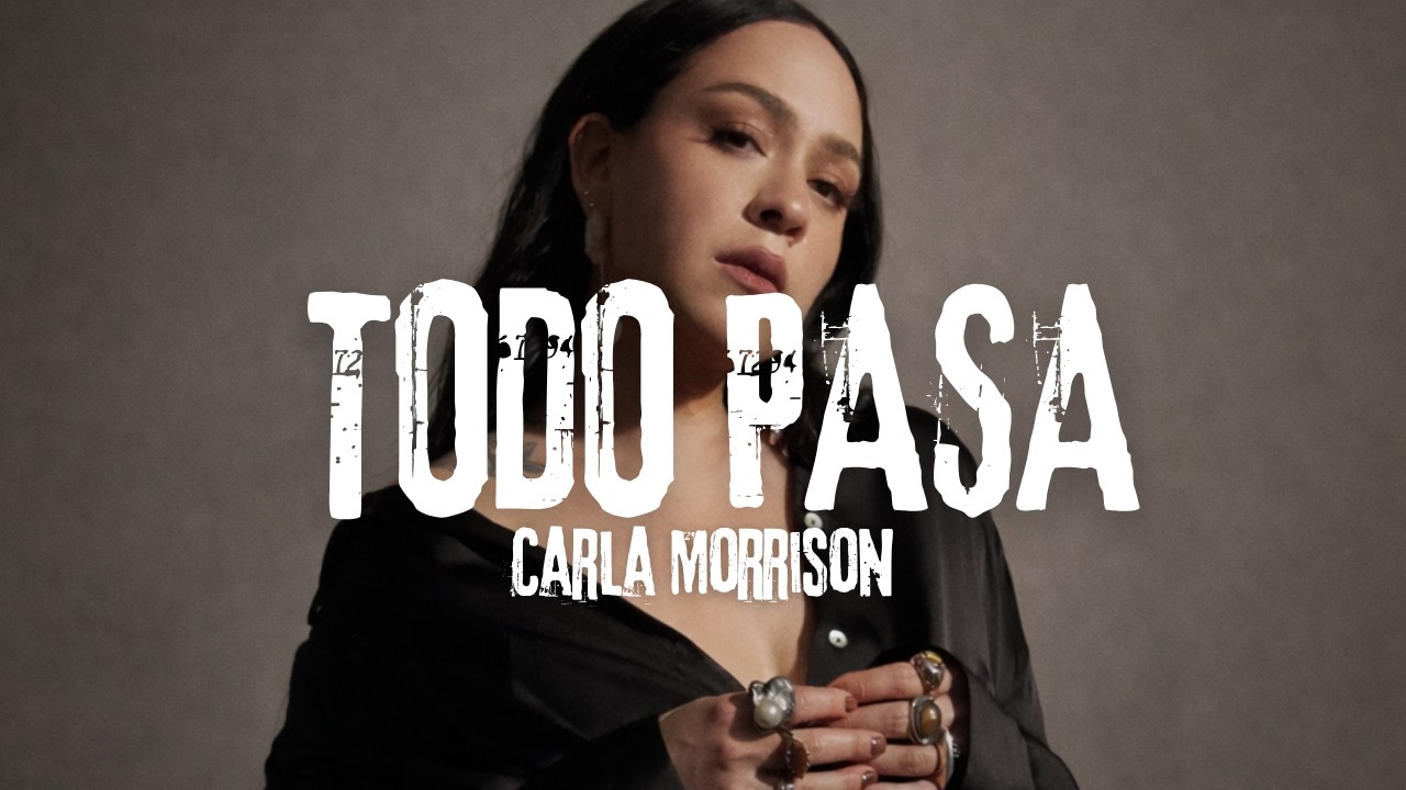 Carla Morrison  - TODO PASA (Video/Letra)