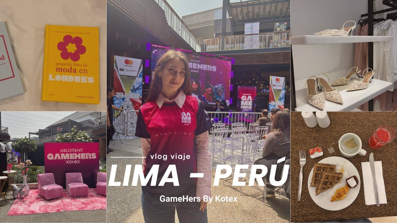 VIAJE LIMA - PERÚ | GAMEHERS BY KOTEX | VLOG