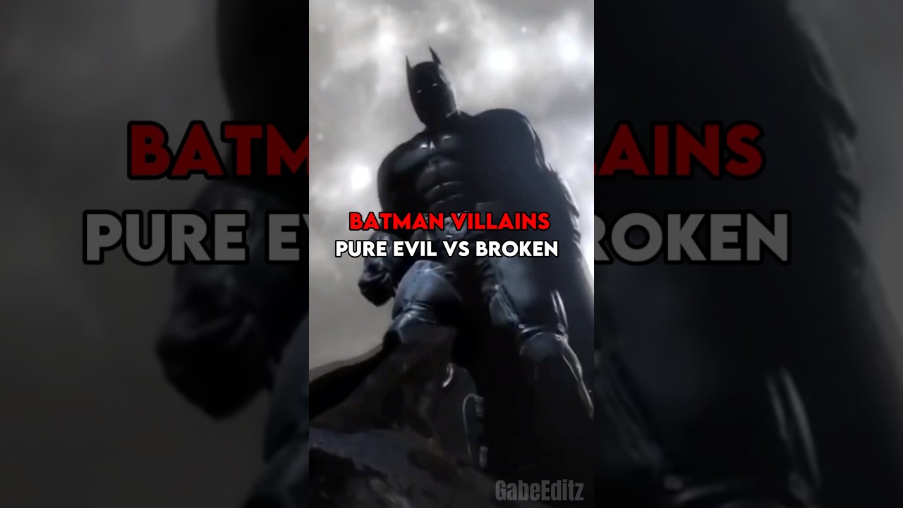 Batman Villains - Pure Evil Vs Broken