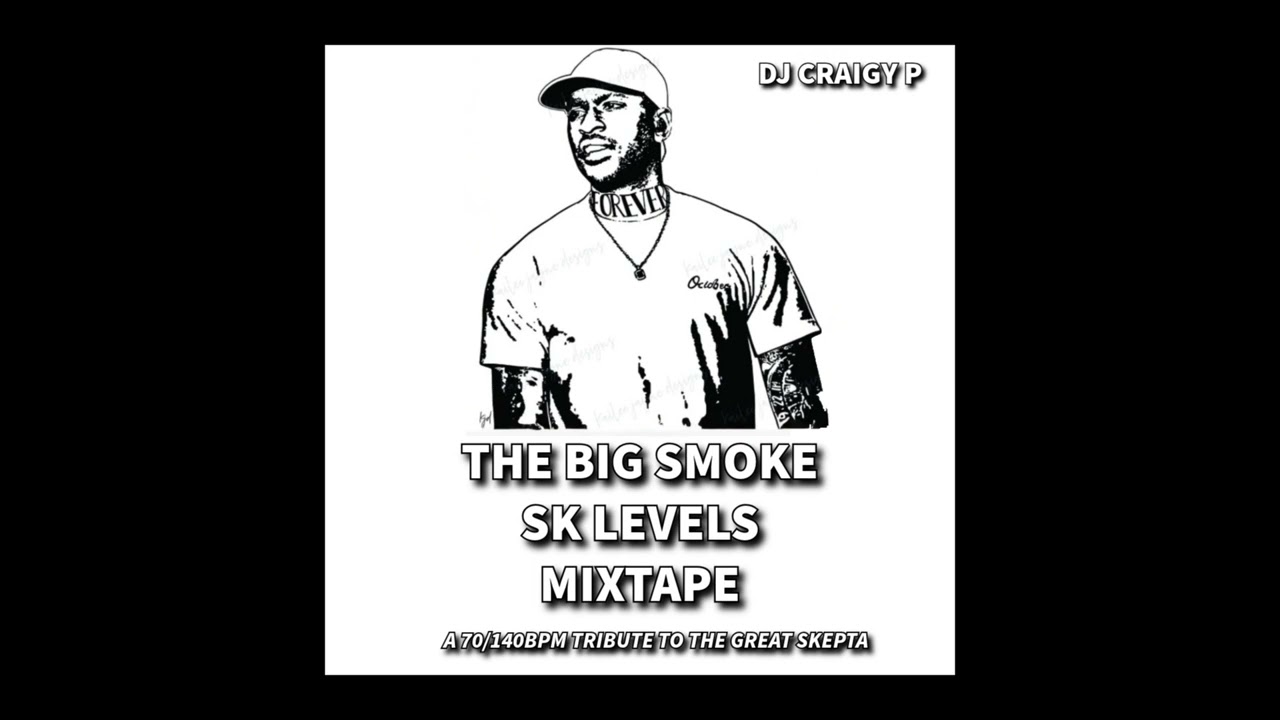DJ CRAIGY P - THE BIG SMOKE SK LEVELS MIXTAPE