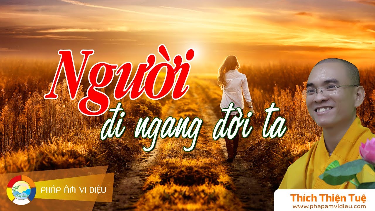 884. Người Đi Ngang Đời Ta (Rất Hay) (ĐĐ Thích Thiện Tuệ)