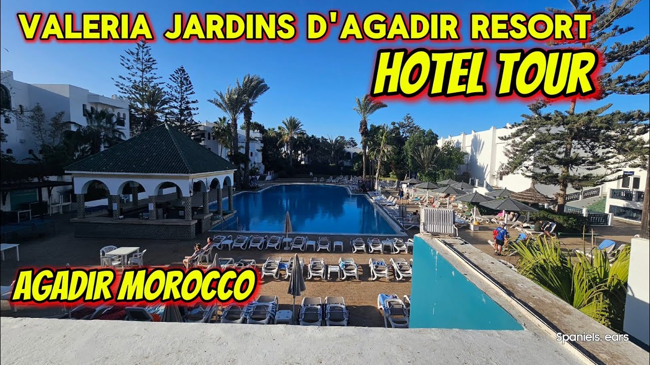 Hotel Tour : VALERIA jardins d'Agadir resort 4 star hotel Agadir Morocco 🇲🇦 part 1.