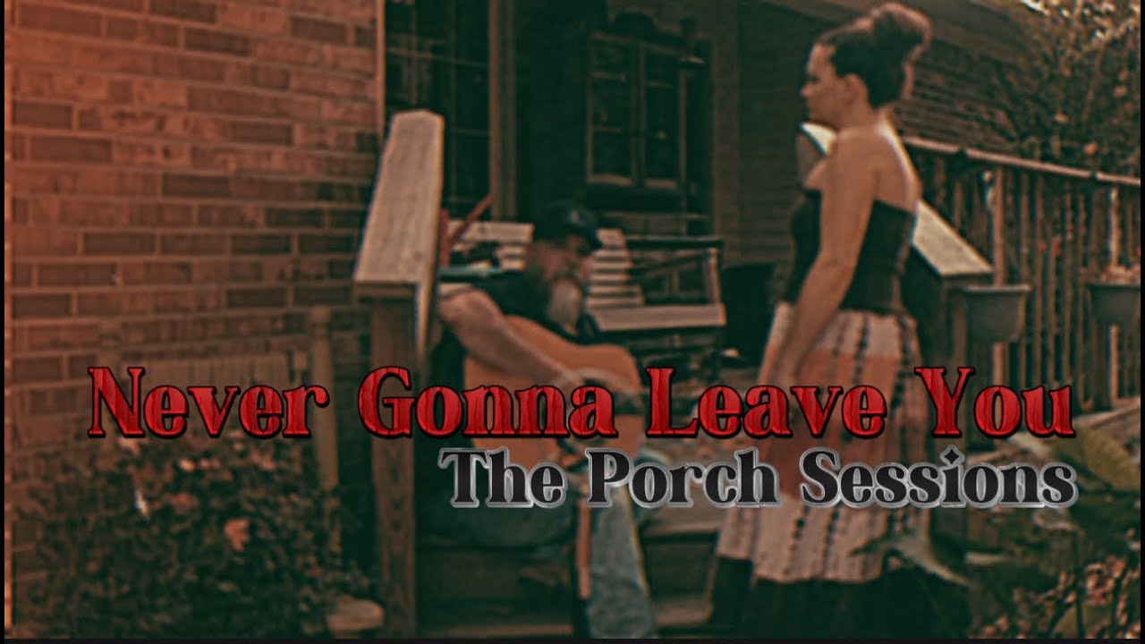 Hollerhead - Never Gonna Leave You ( Porch Session )