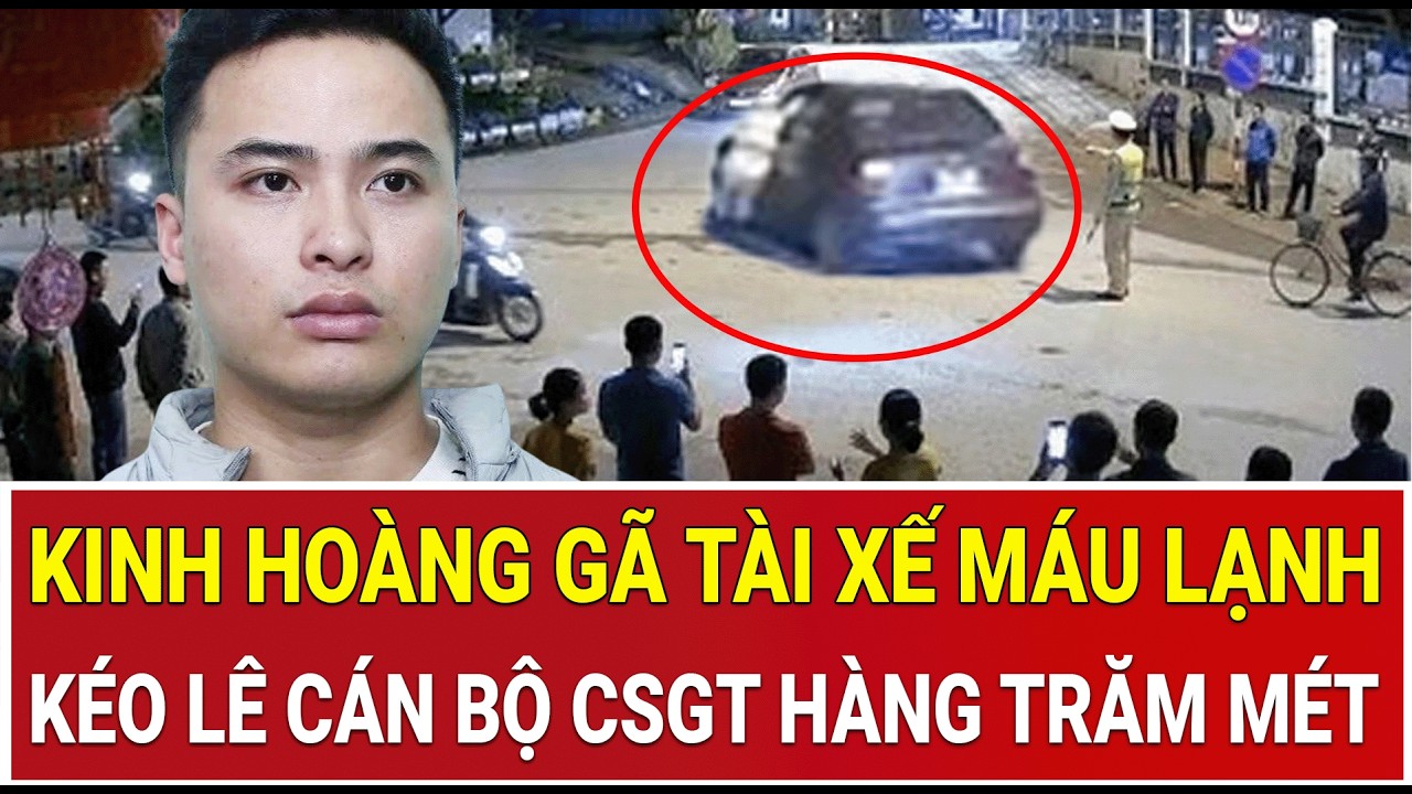 Kinh hoàng hành vi tàn độc của gã tài xế máu lạnh: Kéo lê cán bộ CSGT hàng trăm mét