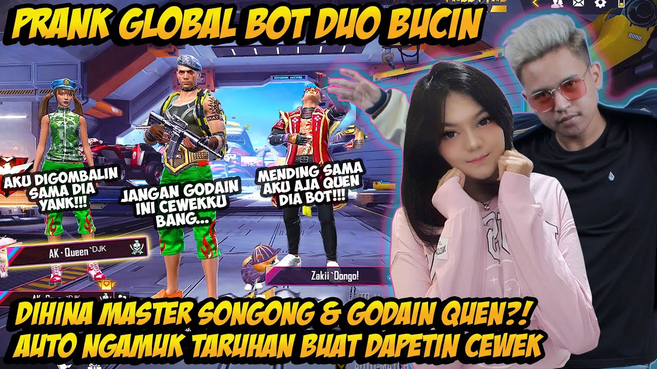PRANK GLOBAL BOT DUO BUCIN FT QUEN DIBAPERIN MASTER SONGONG GATERIMA TANTANG ADU MEKANIK AMPE NANGIS