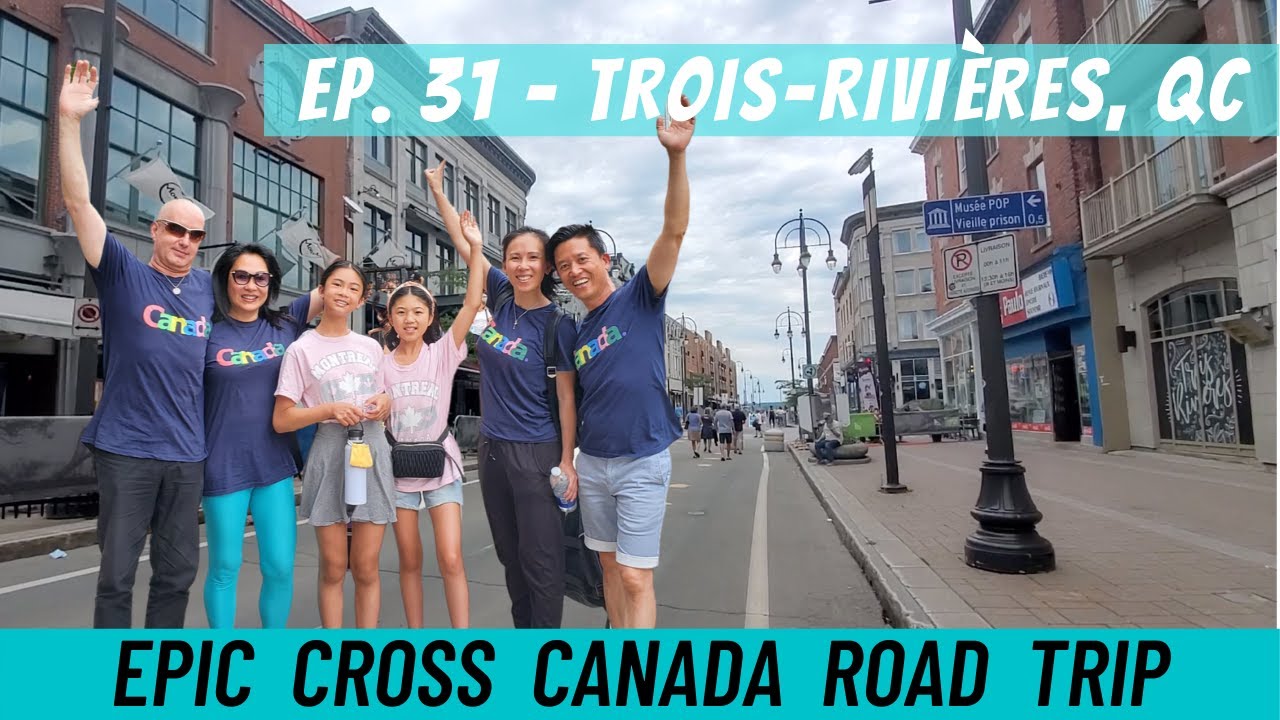 Canada Road Trip - Ep. 31 | Trois-Riviere Quebec