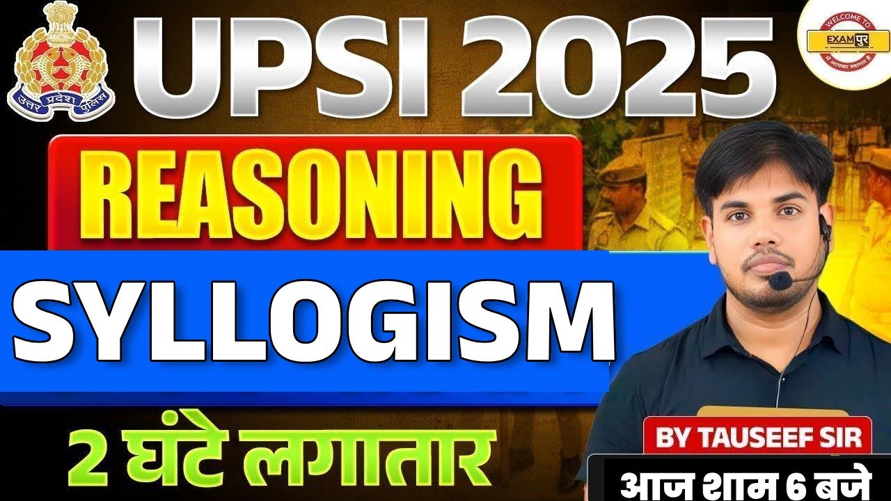 UPSI 2025 || REASONING || SYLLOGISM || 2 घंटे लगातार || BY TAUSEEF SIR