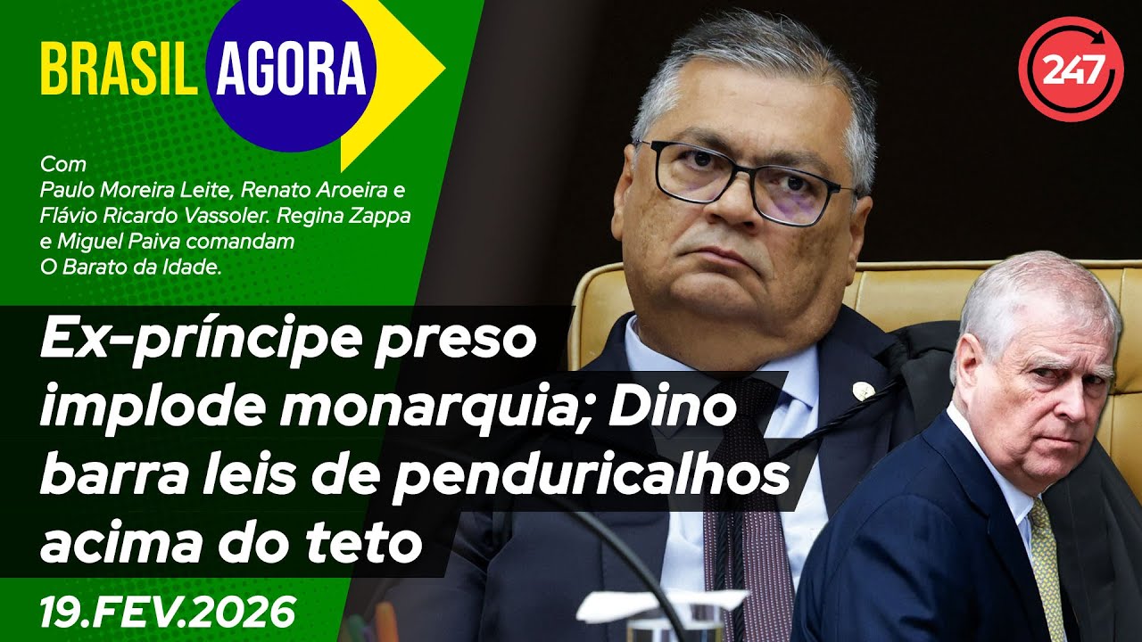Brasil Agora - Ex-pr&iacute;ncipe preso implode monarquia; Dino barra leis de penduricalhos acima do teto