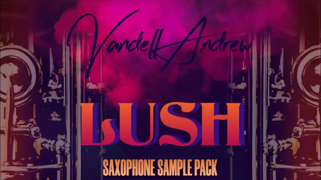 LUSH Saxophone Sample Pack by Vandell Andrew