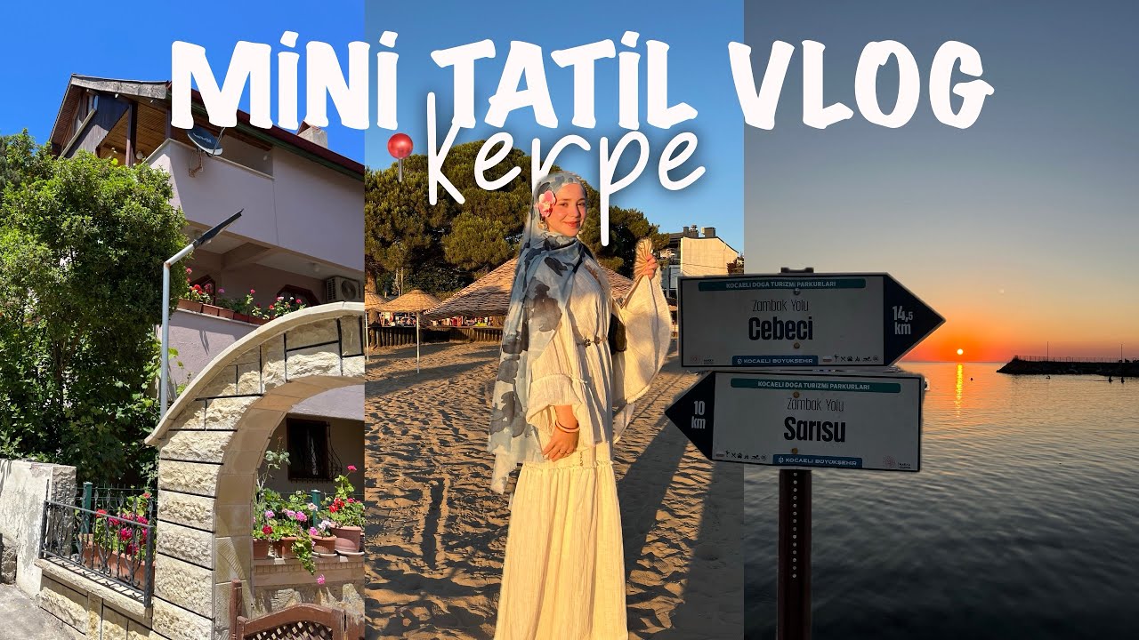 Mini Tatil Vlog | Kerpe 🌞🏖️🪭
