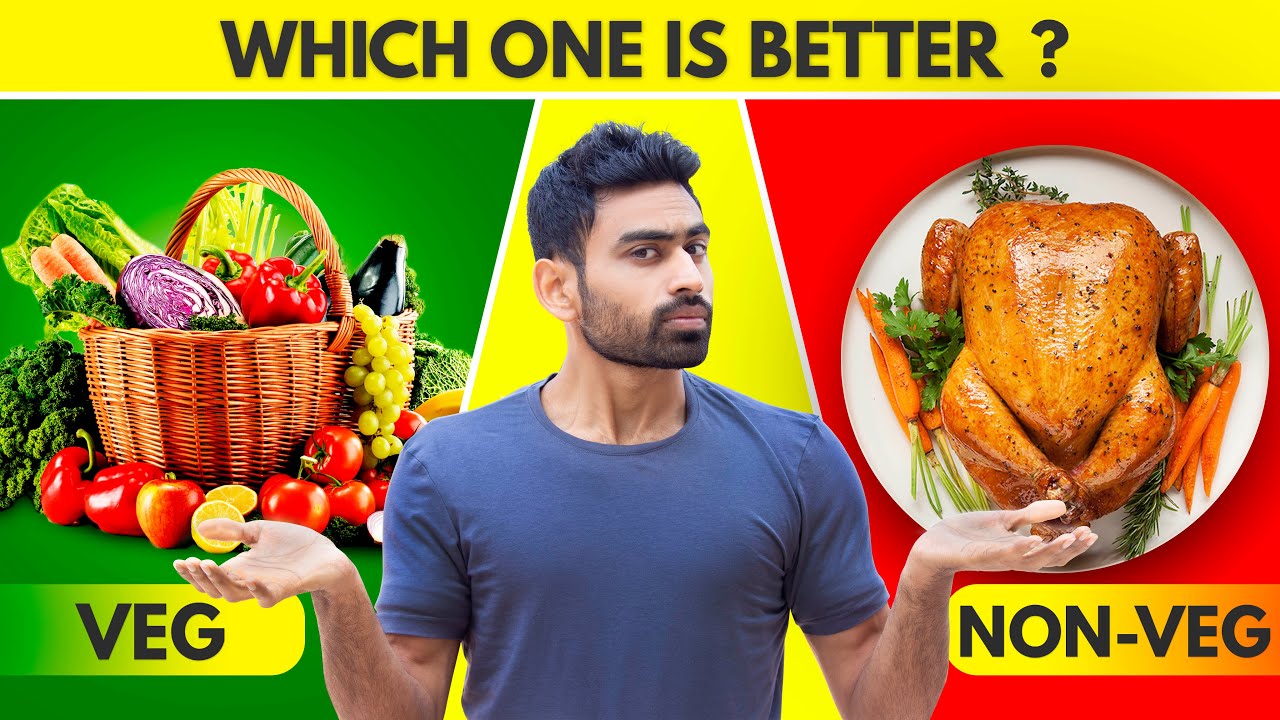 Veg vs Non Veg | Which is Better? (or Vegan?)