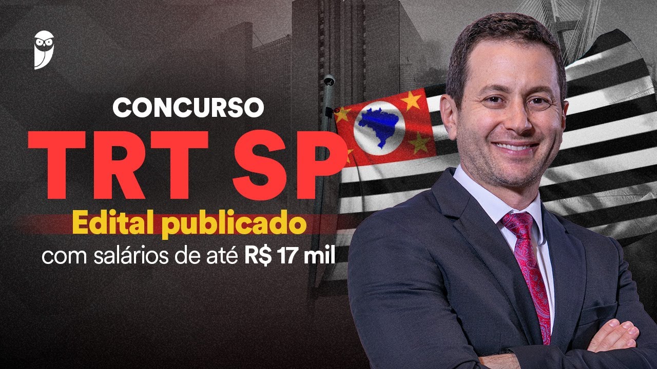 Concurso TRT SP - Edital publicado com salários de até R$ 17 mil