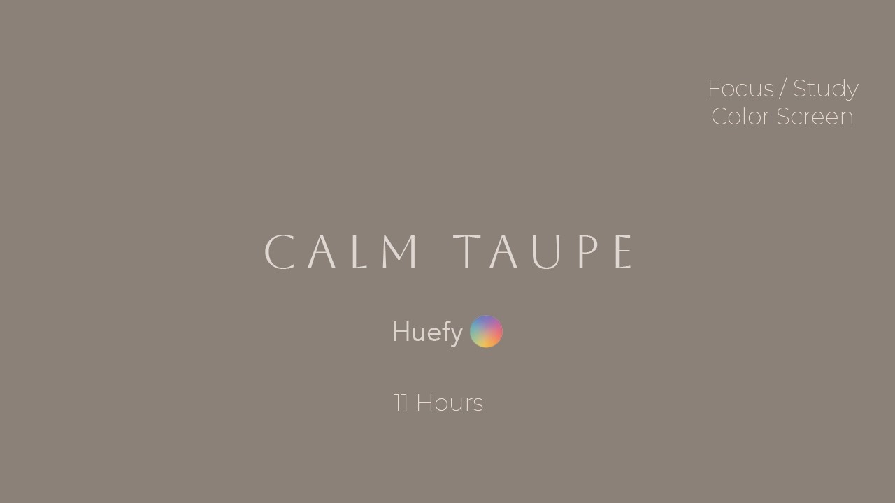 Calm Taupe | Focus / Study Color Screen | 11 Hours | HuefyPantalla de Color para Concentración