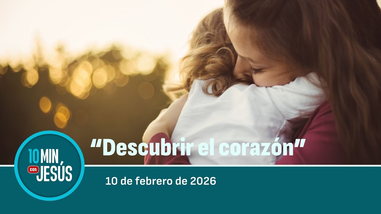 10 FEB 2026 | 10 minutos con Jesús: 