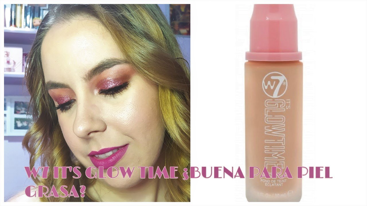 W7 It's glow time ¿buena para piel grasa?