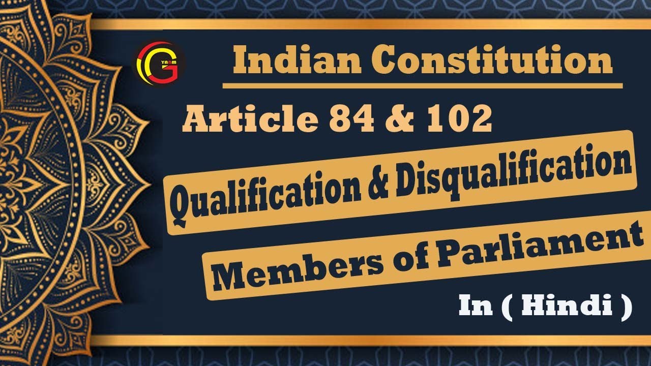 Qualification & Disqualification of Members of Parliament l Article 84 & 102 of Indian Constitution