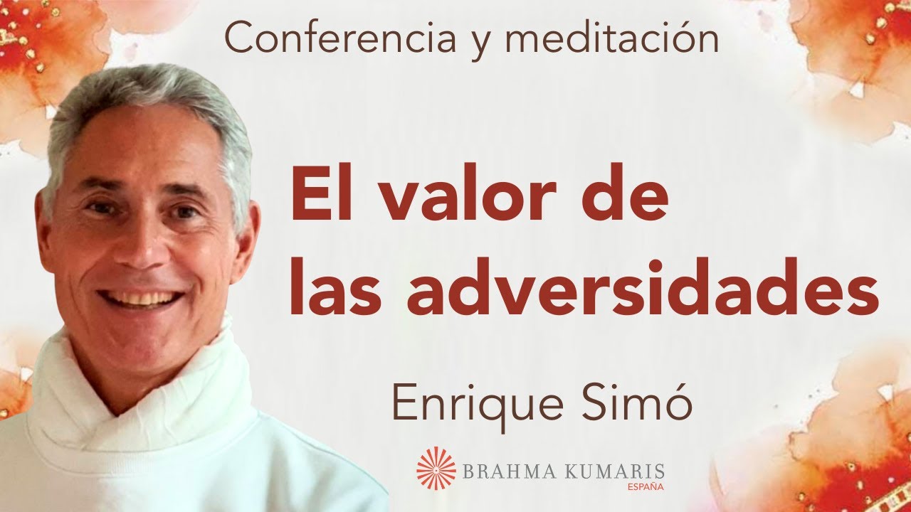 Meditación y conferencia “El valor de las adversidades”, con Enrique Simó