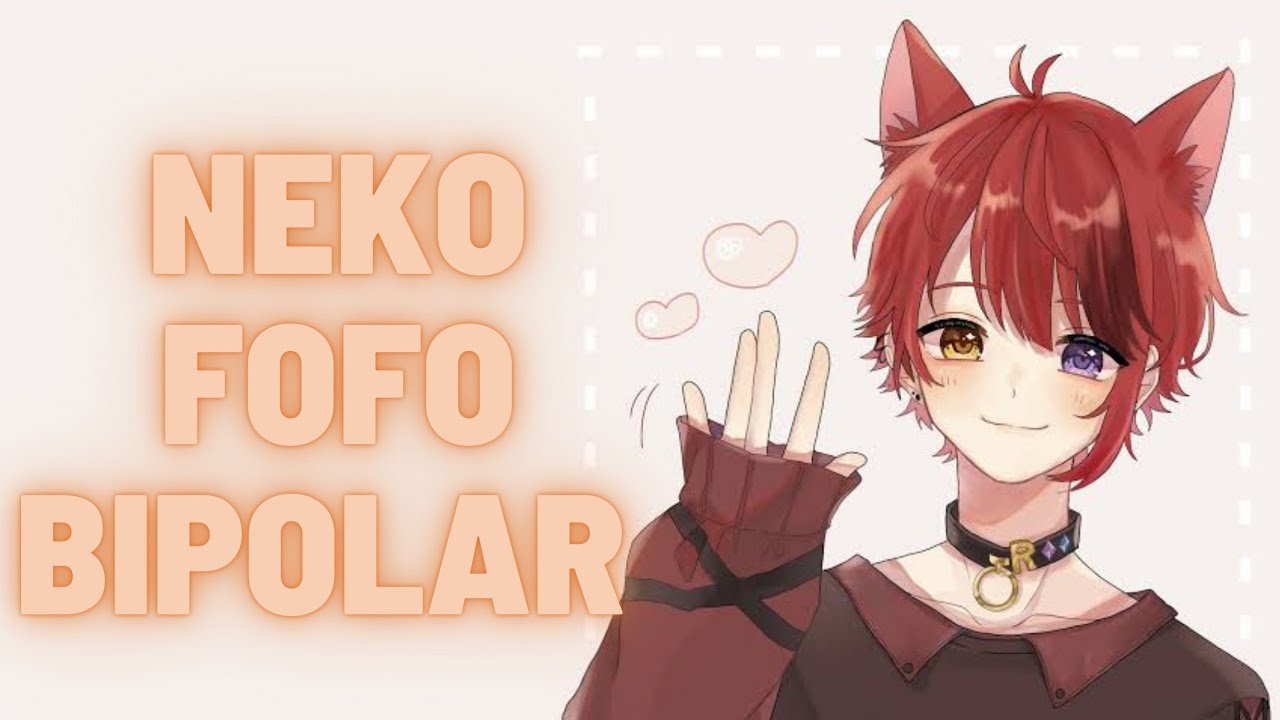 ASMR YAOI: Neko Fofo Bipolar!