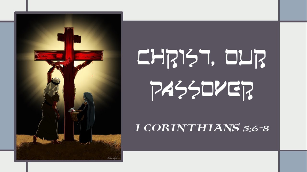 02/01/2026 Christ Our Passover (I Corinthians 5:6-8)