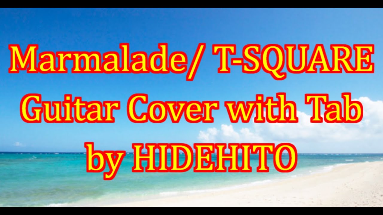 Marmalade! / T-SQUARE guitar cover with TAB by HIDEHITO
