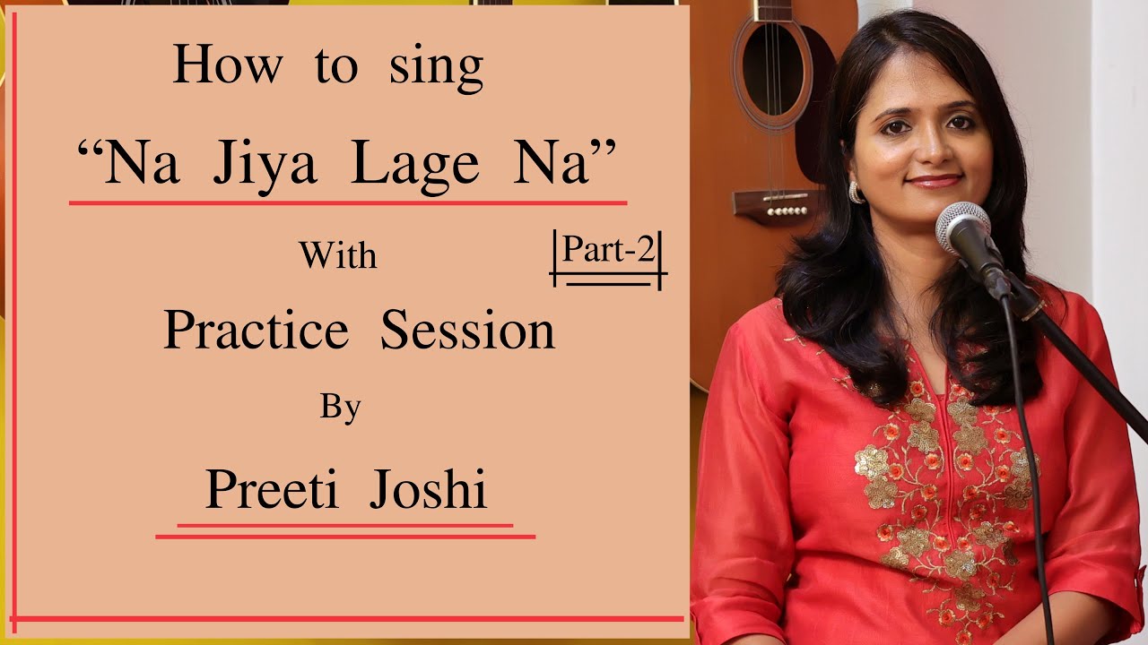 How To Sing | Na Jiya Lage Na | 1st Antara | Part 2 | With Practice Session | By Preeti Joshi