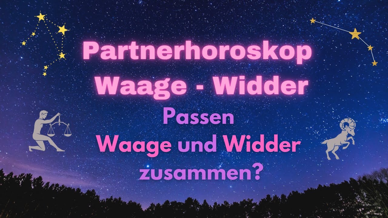 Partnerhoroskop - Passen Waage  ♎ und Widder ♈ zusammen?