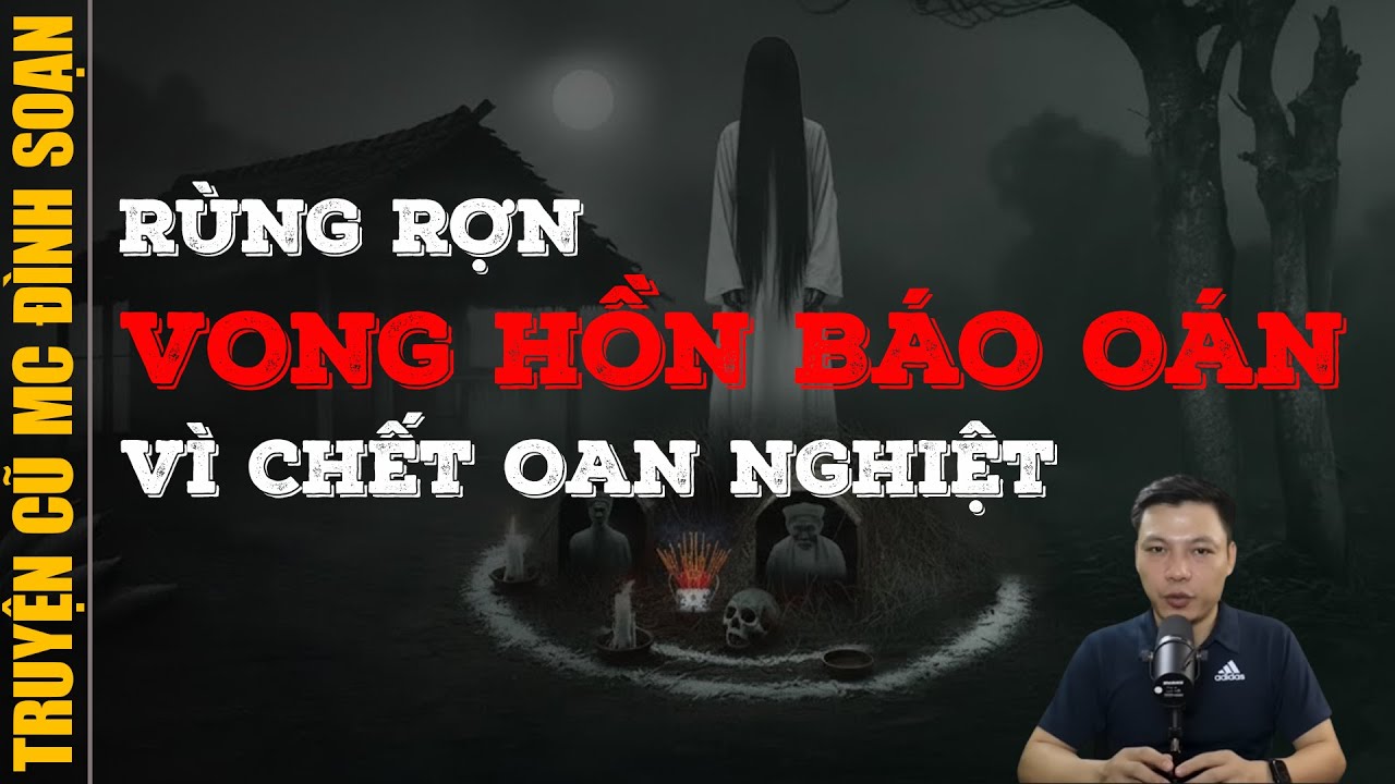 Đọc truyện ma 2026: VONG HỒN BÁO OÁN VÌ CHẾT OAN NGHIỆT