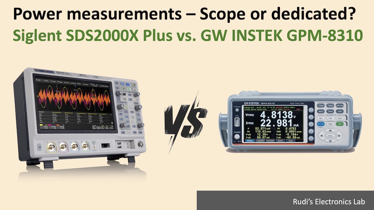 REL #44 Power measurements – Scope or dedicated? Siglent SDS2000X Plus vs. GW INSTEK GPM-8310