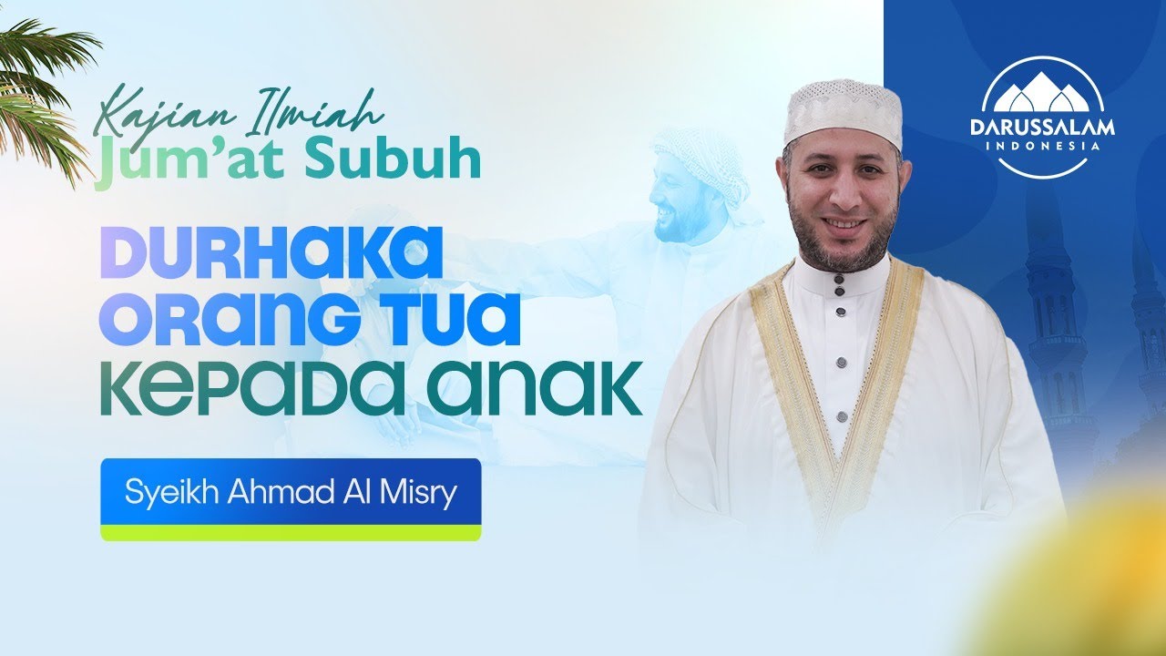 DURHAKA ORANG TUA KEPADA ANAK | SYEIKH AHMAD AL MISRY