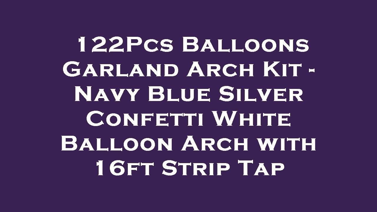 122Pcs Balloons Garland Arch Kit - Navy Blue Silver Confetti White Balloon Arch with 16ft Str Review