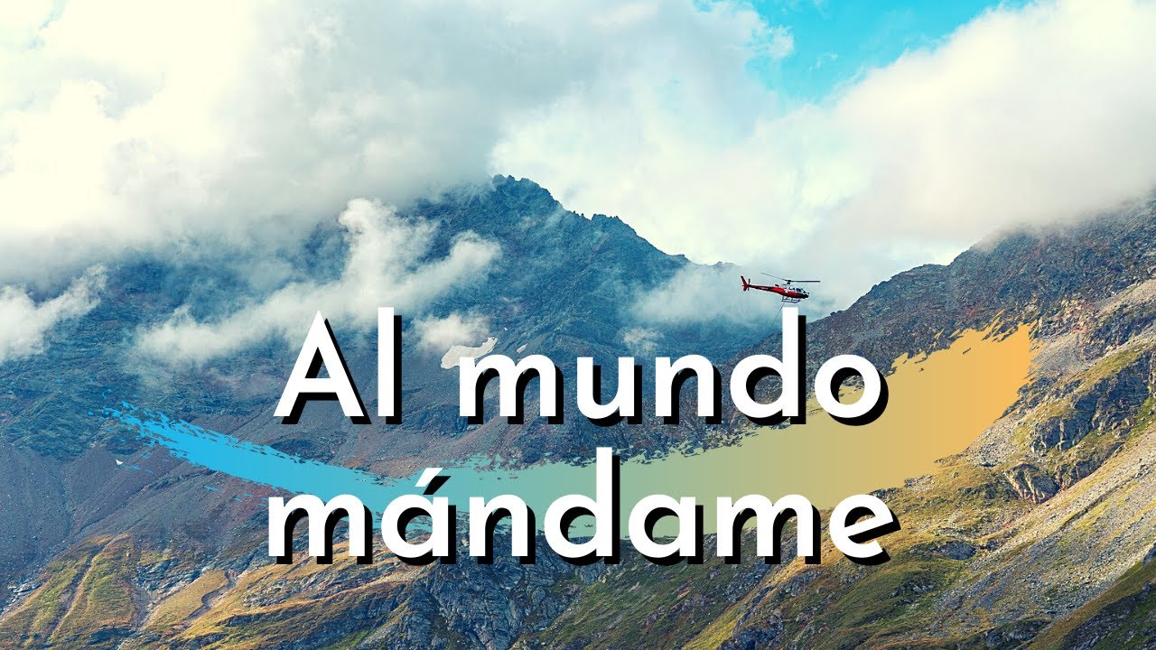 AL MUNDO MÁNDAME | Himno Majestuoso #387