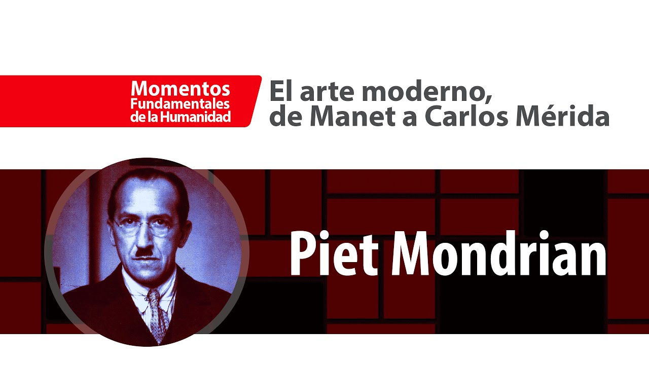 Piet Mondrian | El arte moderno, de Manet a Carlos Mérida