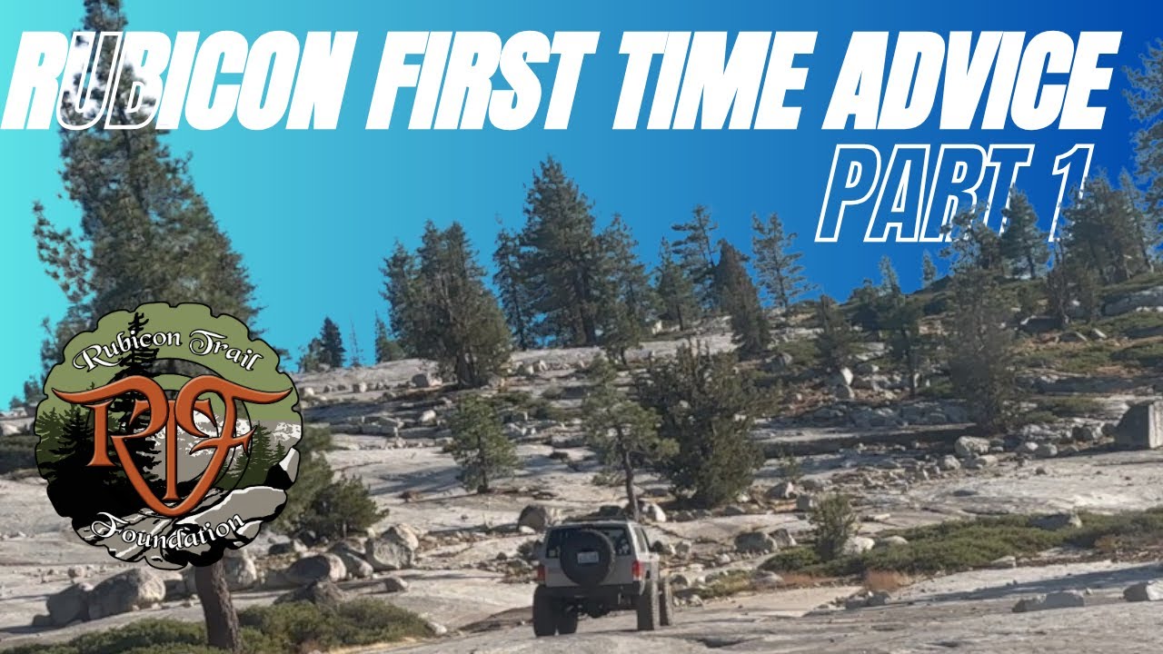 Advice for First Timers on the Rubicon | Part 1