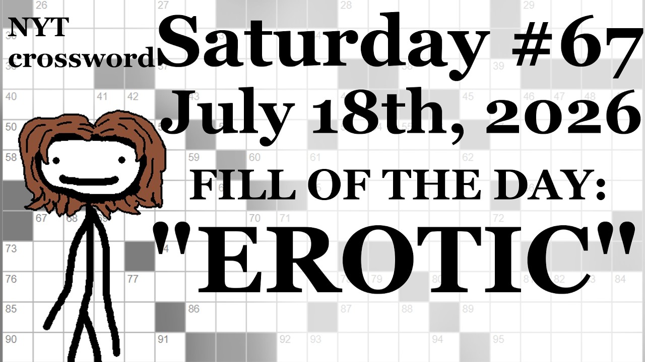 Saturday,  7/18/26 -- NYT Crossword with Sam