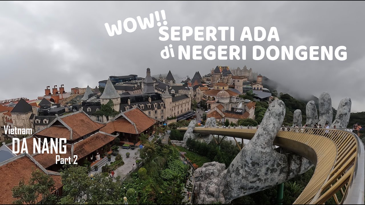Vietnam, Da Nang (part 2): Negeri Dongeng Ba Na Hill | Hoi An Ancient Town