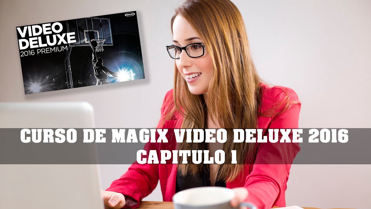 CURSO DE MAGIX VIDEO DELUXE 2016 CAPITULO 1 -MAGIX VIDEO 2016 TUTORIAL CHAPTER 1