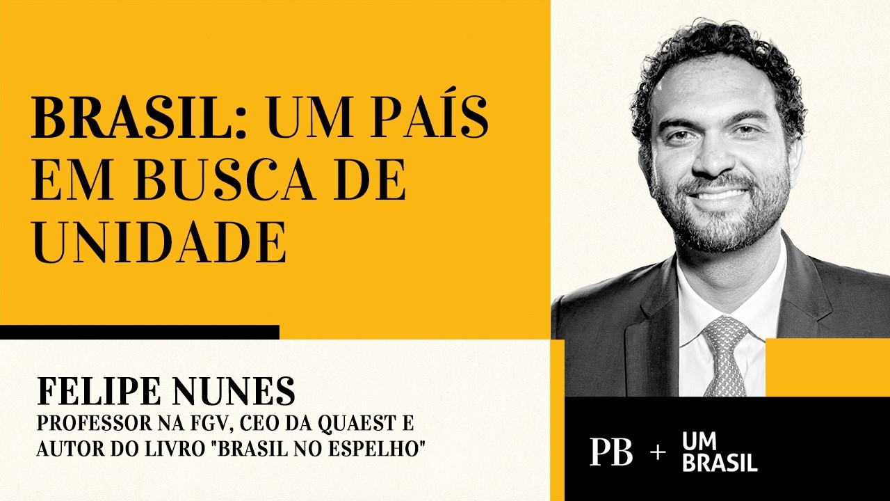 Brasil: um país em busca de unidade I Felipe Nunes