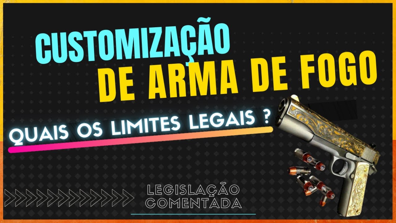 CUSTOMIZAÇÃO E MODIFICAÇÕES EM ARMA DE FOGO | O que é Permitido por Lei ?