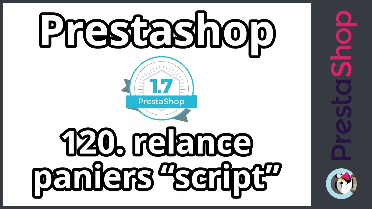 Tuto Prestashop 1.7 - Relance paniers (ép. 120)