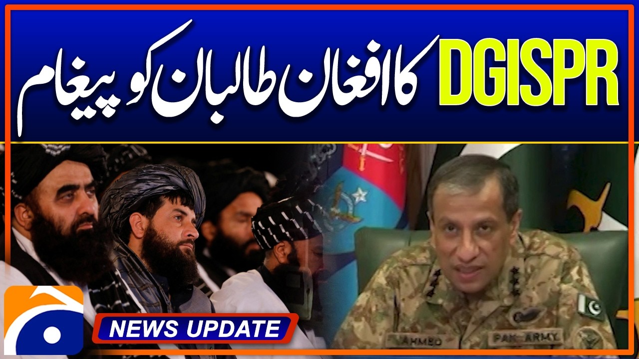 DG ISPR&rsquo;s Message to the Afghan Taliban - News Update 04:30 PM - Geo News