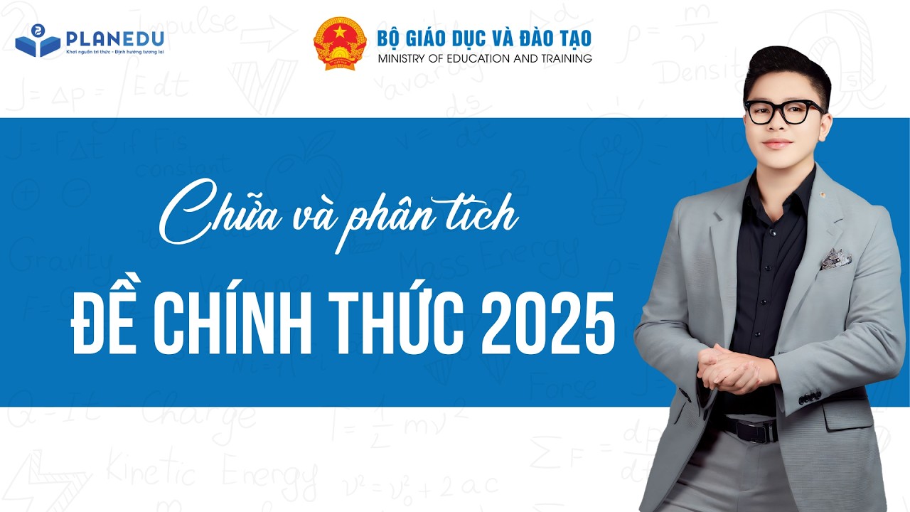 Vật Lý 12 - Chữa đề chính thức thi THPT QG 2025 - Mã 0203 || Thầy Thành